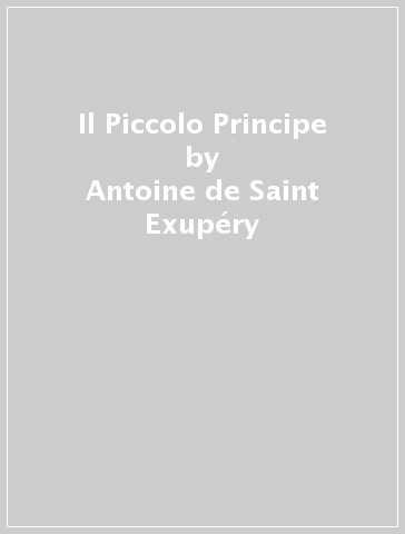 Il Piccolo Principe - Antoine de Saint-Exupéry