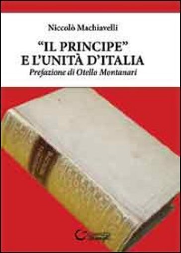 «Il Principe» e l'unità d'Italia - Niccolò Machiavelli