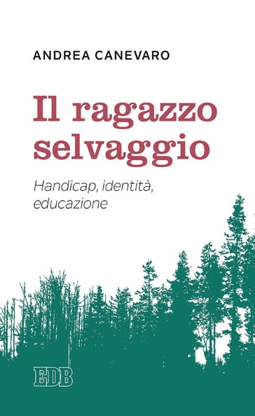 Il Ragazzo selvaggio - Andrea Canevaro