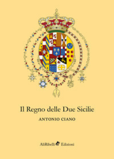 Il Regno delle Due Sicilie - Antonio Ciano