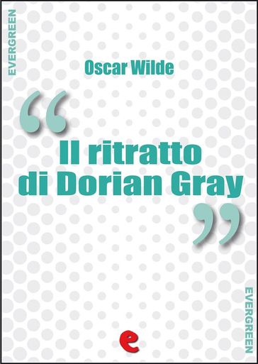 Il Ritratto di Dorian Gray - Wilde Oscar