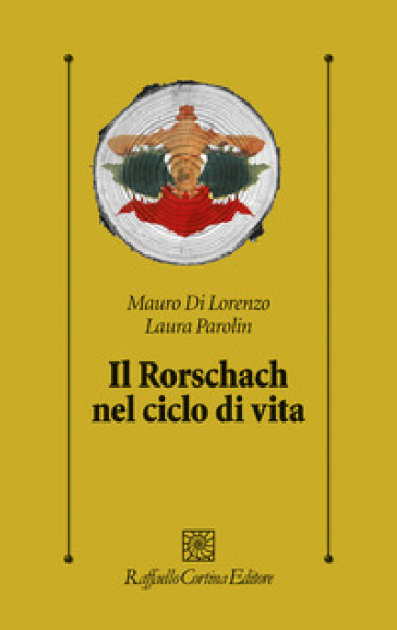 Il Rorschach nel ciclo di vita - Mauro Di Lorenzo - Laura Parolin