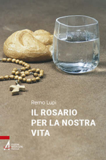 Il Rosario per la nostra vita - Remo Lupi