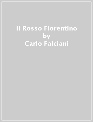 Il Rosso Fiorentino - Carlo Falciani