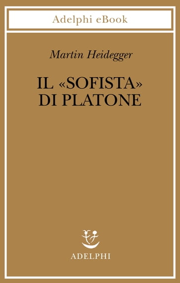 Il «Sofista» di Platone - Martin Heidegger