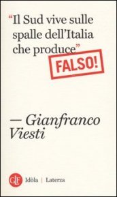 «Il Sud vive sulle spalle dell Italia che produce». Falso!