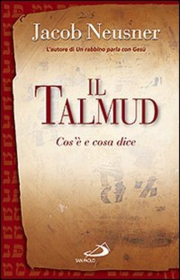 Il Talmud. Cos'è e cosa dice - Jacob Neusner