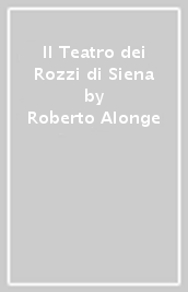 Il Teatro dei Rozzi di Siena