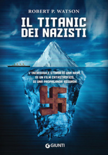 Il Titanic dei nazisti - Robert P. Watson