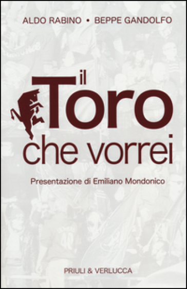 Il Toro che vorrei - Aldo Rabino - Beppe Gandolfo