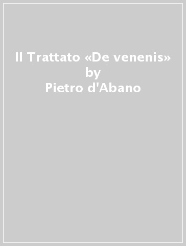 Il Trattato «De venenis» - Pietro d