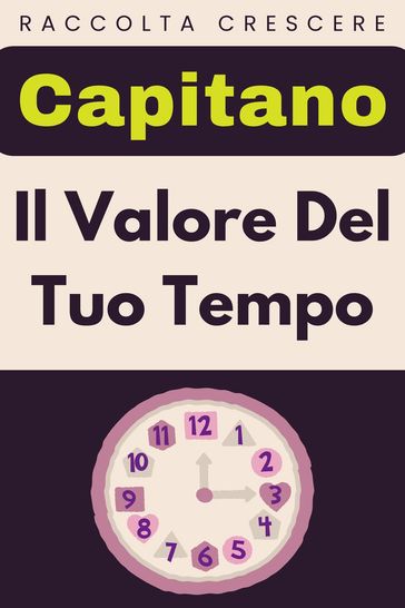Il Valore Del Tuo Tempo - Capitano Edizioni