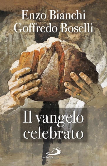 Il Vangelo celebrato - Enzo Bianchi - Goffredo Boselli