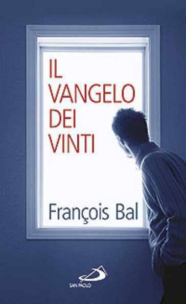 Il Vangelo dei vinti - François Bal