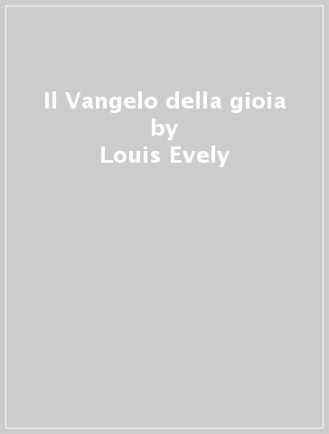 Il Vangelo della gioia - Louis Evely