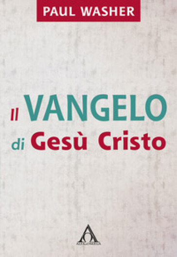 Il Vangelo di Gesù Cristo - Paul Washer