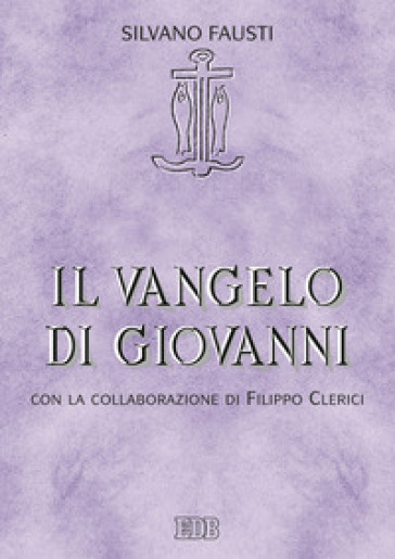 Il Vangelo di Giovanni - Silvano Fausti - Filippo Clerici