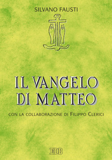 Il Vangelo di Matteo - Silvano Fausti - Filippo Clerici