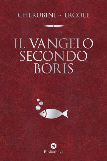 Il Vangelo secondo Boris - Gianluca Cherubini - Marco Ercole