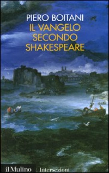 Il Vangelo secondo Shakespeare - Piero Boitani