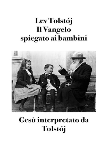 Il Vangelo spiegato ai bambini - Bruno Osimo - Lev Nikolaevic Tolstoj