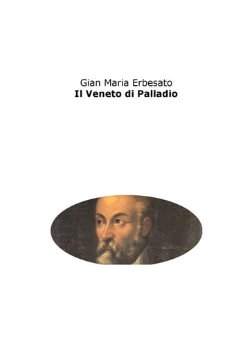 Il Veneto di Palladio - Gian Maria Erbesato
