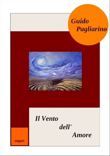 Il Vento dell'Amore: Saggio - Guido Pagliarino