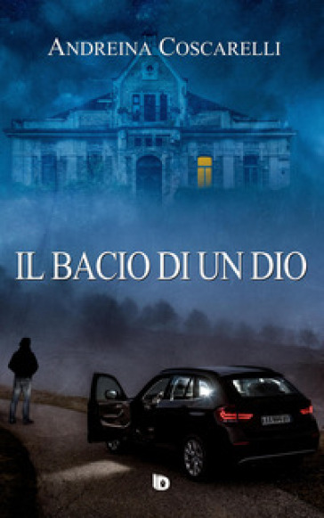 Il bacio di un dio - Andreina Coscarelli