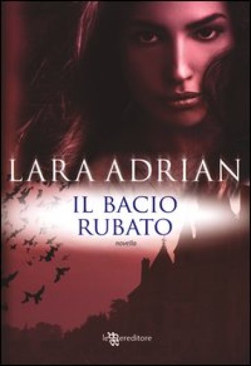 Il bacio rubato - Lara Adrian