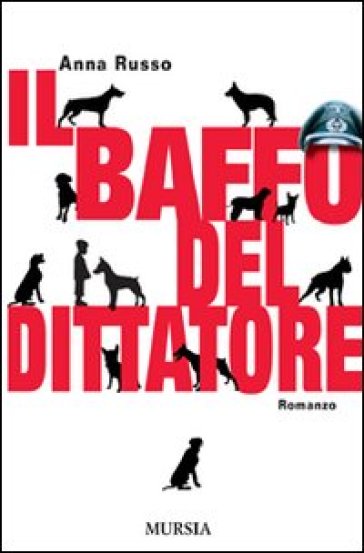 Il baffo del dittatore - Anna Russo