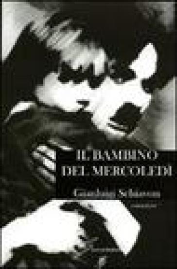 Il bambino del mercoledì - Gianluigi Schiavon