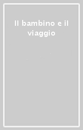 Il bambino e il viaggio