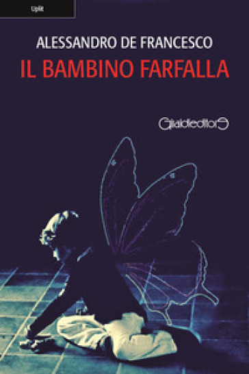 Il bambino farfalla - Alessandro De Francesco