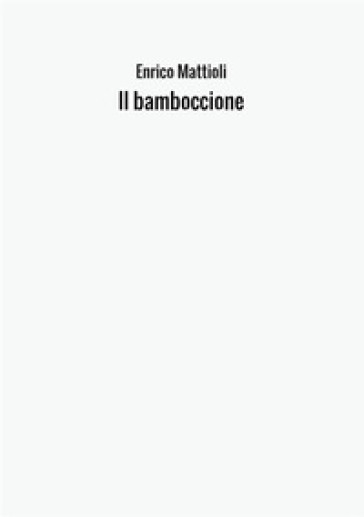 Il bamboccione - Enrico Mattioli