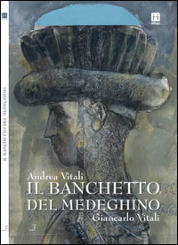 Il banchetto del Medeghino - Andrea Vitali - Giancarlo Vitali