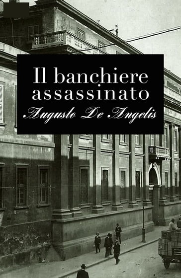 Il banchiere assassinato - Augusto De Angelis