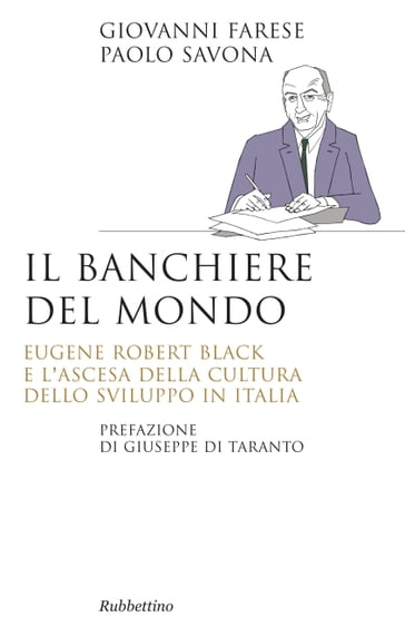 Il banchiere del mondo - Giovanni Farese - Giuseppe Di Taranto - Paolo Savona