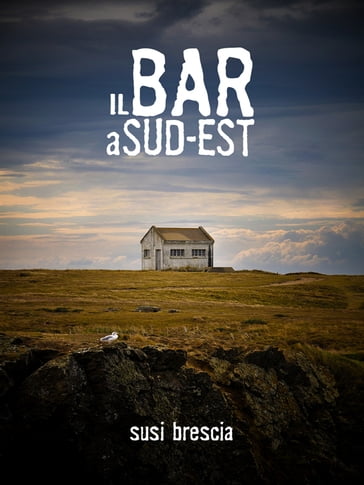 Il bar a sud est - Susi Brescia