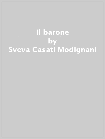 Il barone - Sveva Casati Modignani | 