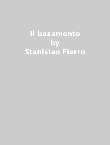 Il basamento - Stanislao Fierro