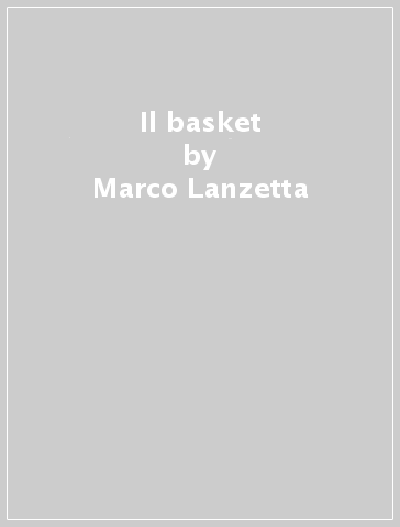 Il basket - Marco Lanzetta - Alberto Ventura