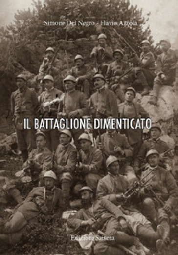 Il battaglione dimenticato - Simone Del Negro - Flavio Azzola