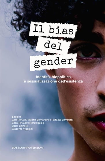 Il bias del gender - Cirus Rinaldi - Gaia Peruzzi - Giacomo Viggiani - Lucia Bainotti - Marco Bacio - Raffaele Lombardi - Vittoria Bernardini