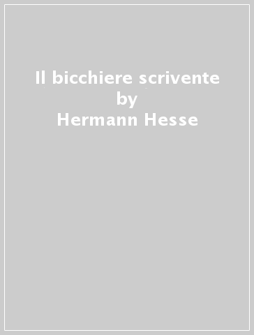 Il bicchiere scrivente - Hermann Hesse