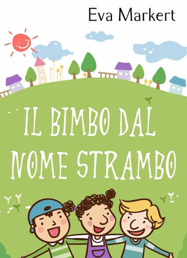 Il bimbo dal nome strambo - Eva Markert