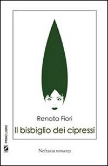 Il bisbiglio dei cipressi - Renata Fiori