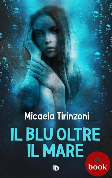 Il blu oltre il mare - Micaela Tirinzoni