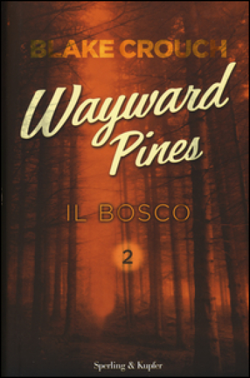 Il bosco. Wayward Pines. 2. - Blake Crouch
