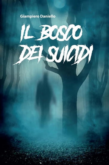 Il bosco dei suicidi - Giampiero Daniello