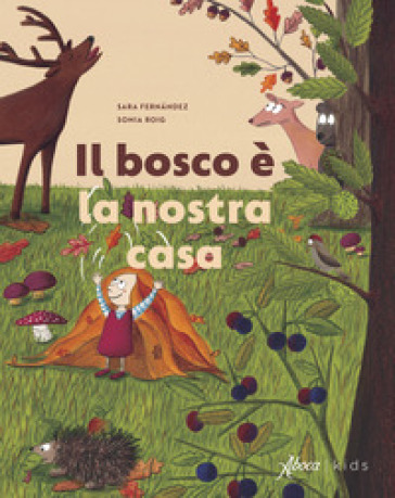 Il bosco è la nostra casa - Sara Fernandez - Sonia Roig